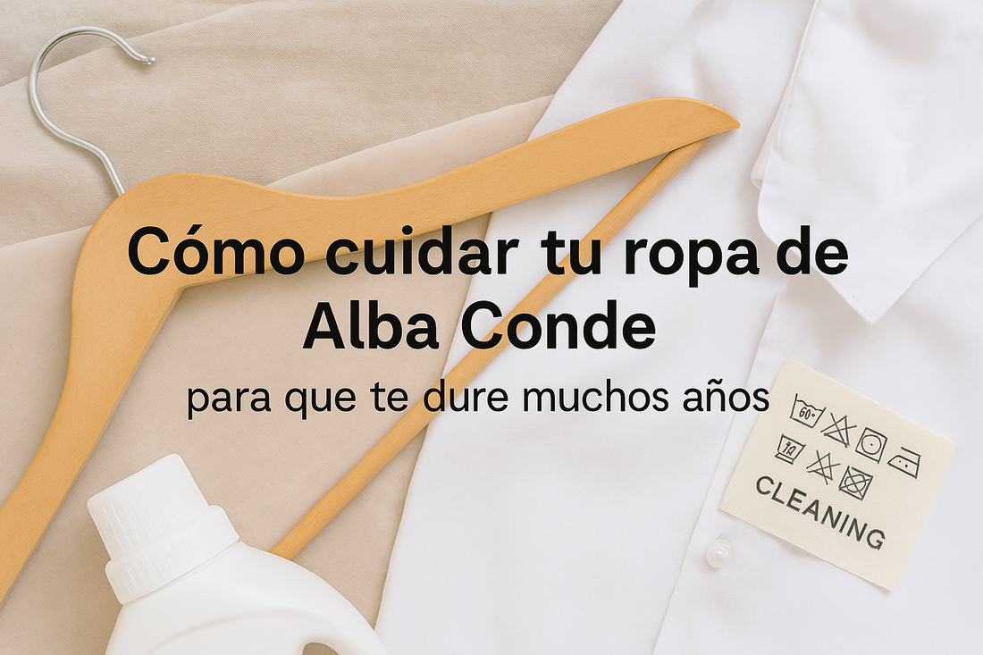 Cómo cuidar tu ropa de Alba Conde para que te dure muchos años